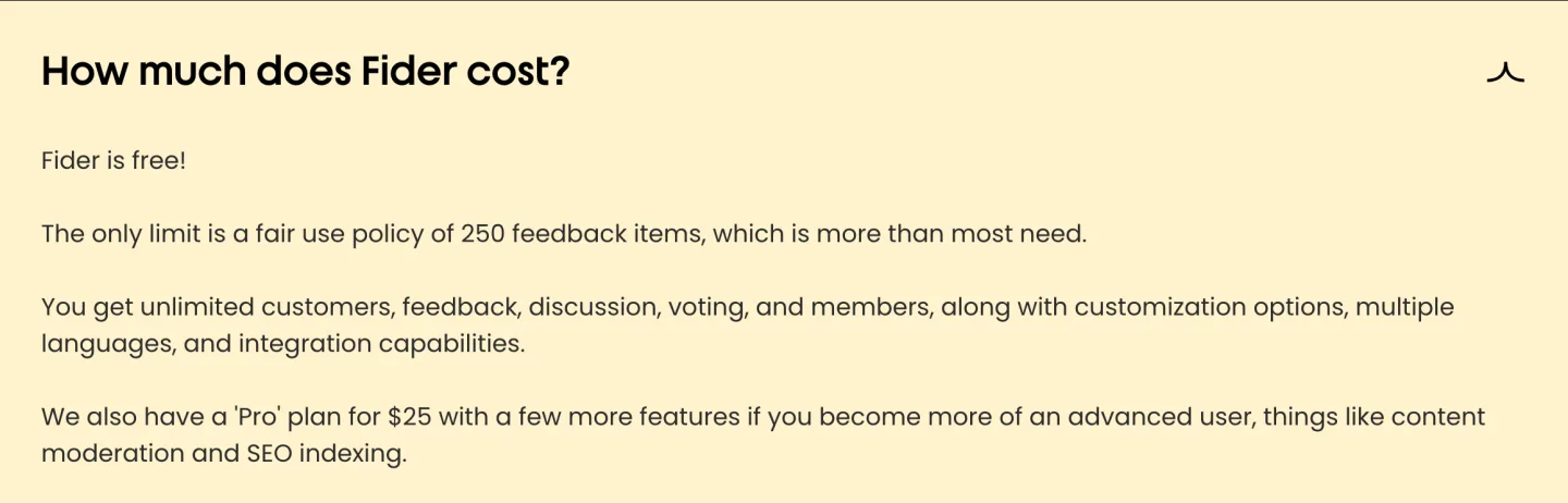 The answer under How much does Fider cost on the Fider site, read 15 September 2026, stating Fider is free to a fair use limit of two hundred and fifty feedback items with a Pro plan at twenty five dollars